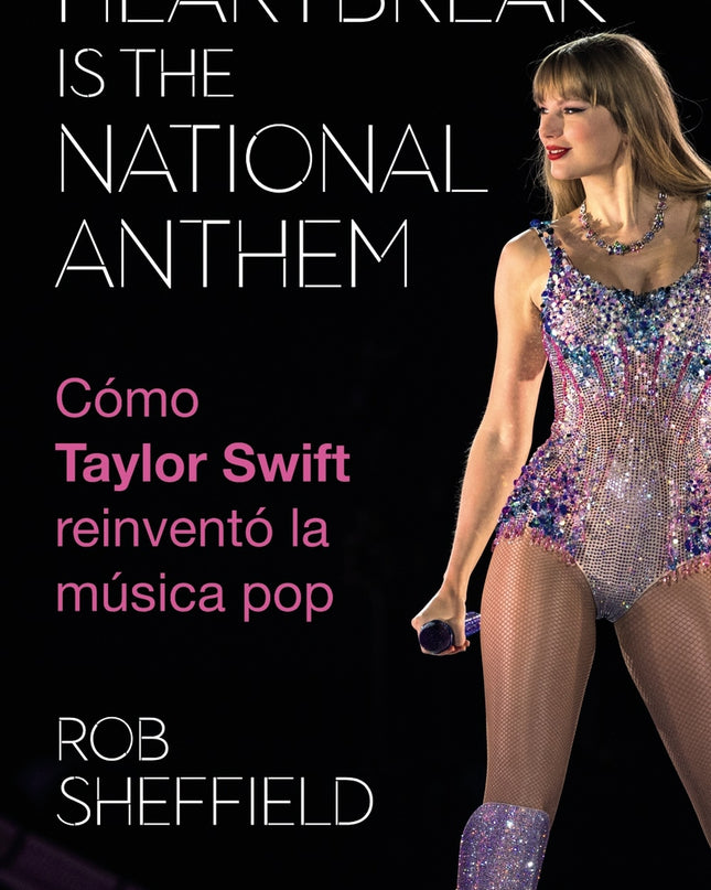 Heartbreak Is The National Anthem. Cómo Taylor Swift Reinventó La Música Pop