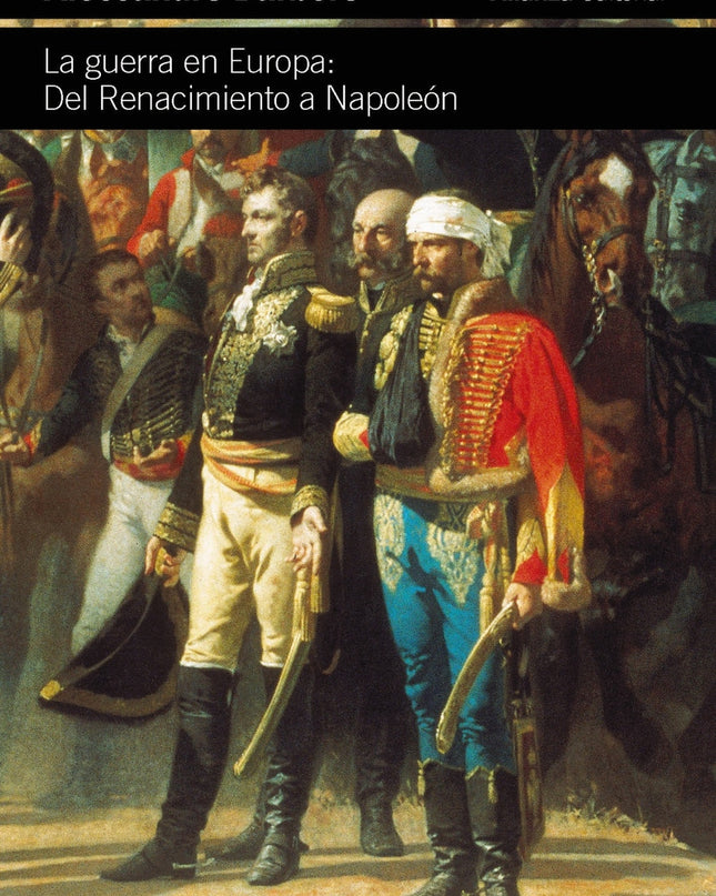La Guerra En Europa: Del Renacimiento A Napoleón