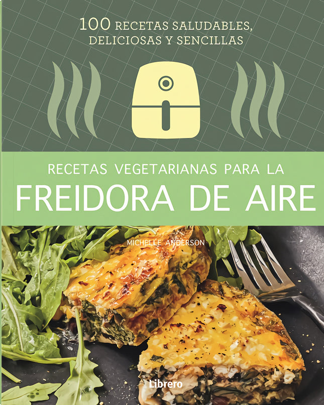 Recetas Vegetarianas Con Freidora De Aire