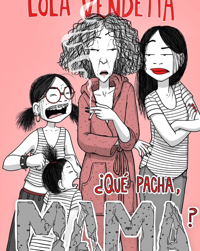 Lola Vendetta. ¿qué Pacha, Mama?