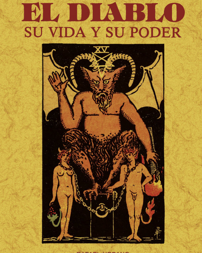El Diablo. Su Vida Y Su Poder (toda Su Historia Y Vicisitudes)