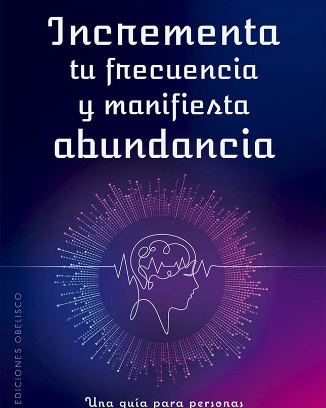Incrementa Tu Frecuencia Y Manifiesta Abundancia