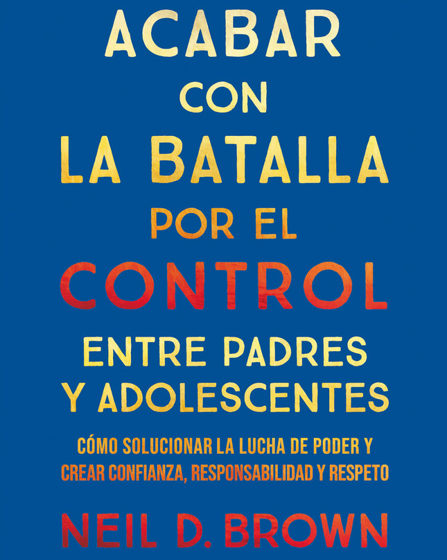 Acabar Con La Batalla Por El Control Entre Padres Y Adolescentes