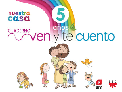 Religión Católica. Nuestra Casa. Ven Y Te Cuento. 5 Años