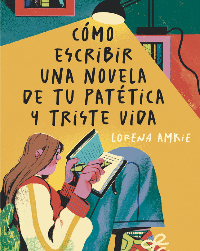 Cómo Escribir Una Novela De Tu Patética Y Triste Vida