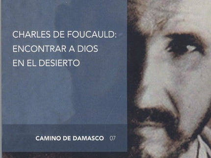 Charles De Foucauld: Encontrar A Dios En El Desierto