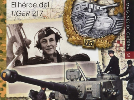 Otto Carius. El Héroe Del Tiger 217