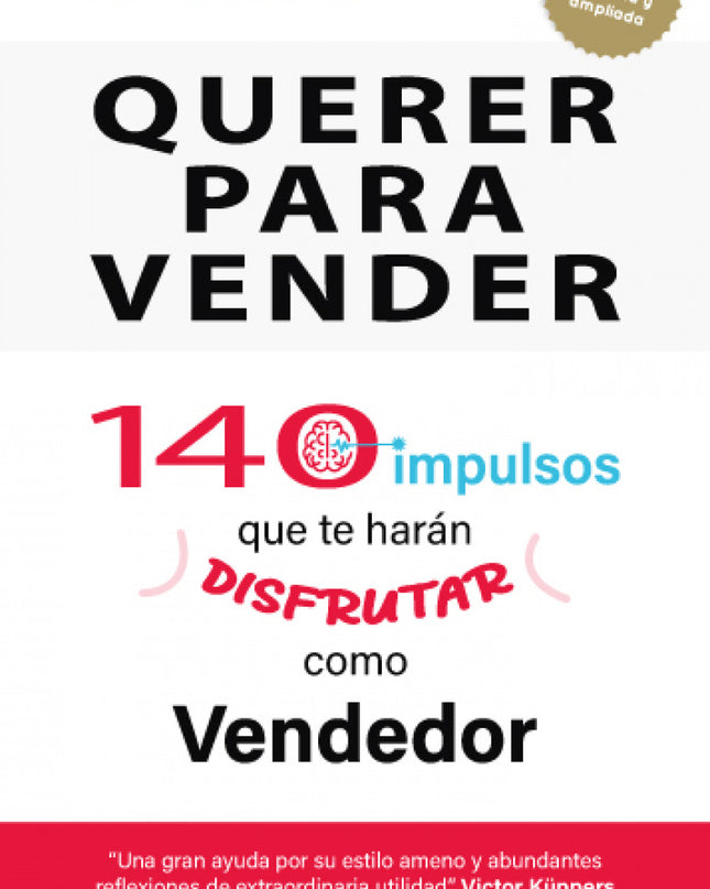 Querer Para Vender, 140 Impulsos Que Te Harán Disfrutar Como Vendedor