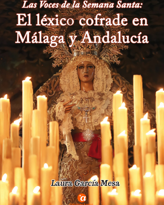 Las Voces De La Semana Santa: El Léxico Cofrade En Málaga Y Andalucía