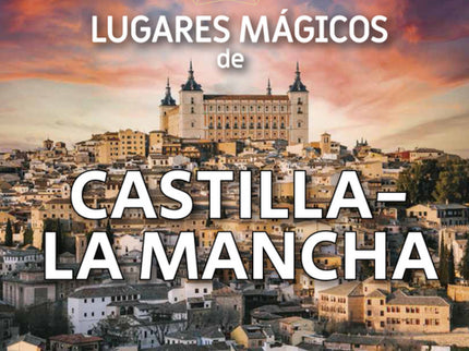 50 Lugares Mágicos De Castilla-la Mancha