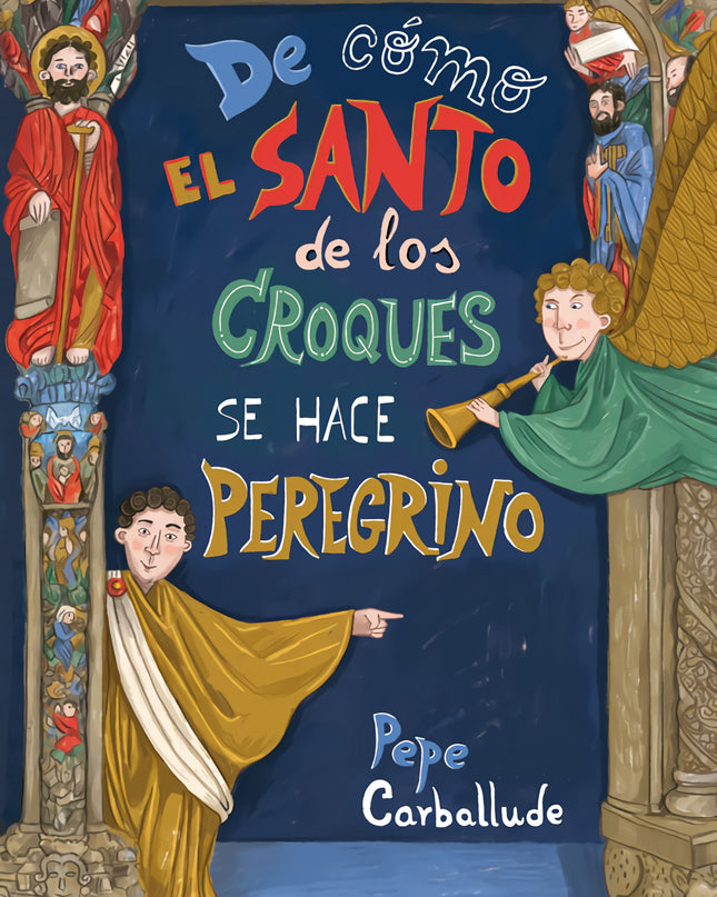 De Cómo El Santo De Los Croques Se Hace Peregrino