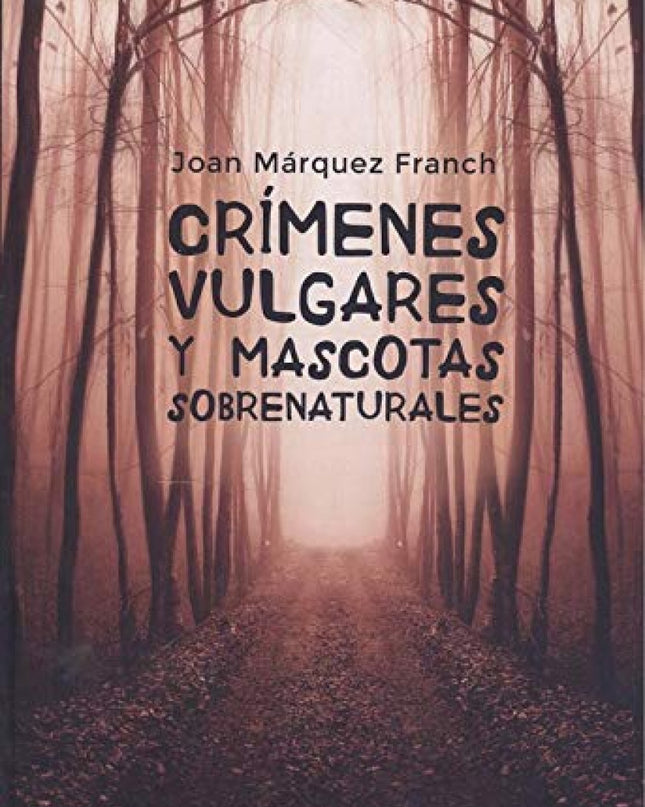 Crímenes Vulgares Y Mascotas Sobrenaturales