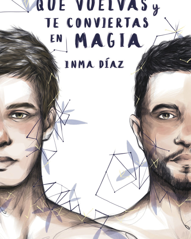 Que Vuelvas Y Te Conviertas En Magia