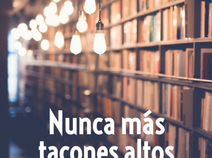 Nunca Más Tacones Altos