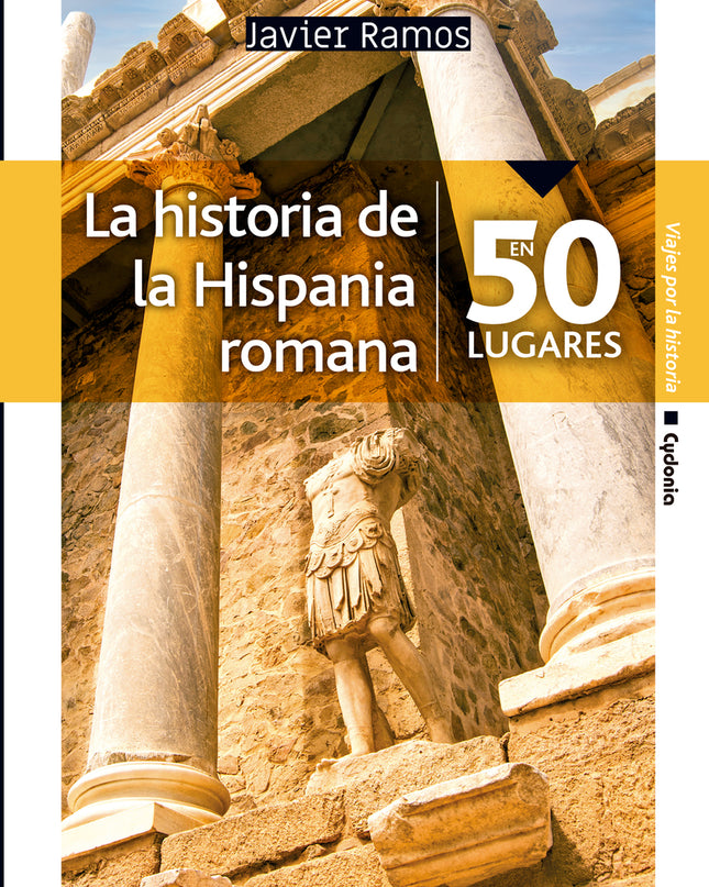 La Historia De La Hispania Romana En 50 Lugares