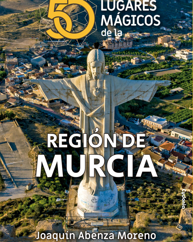 50 Lugares Mágicos De Murcia