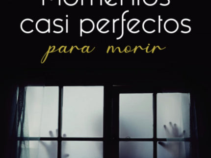 Momentos Casi Perfectos Para Morir