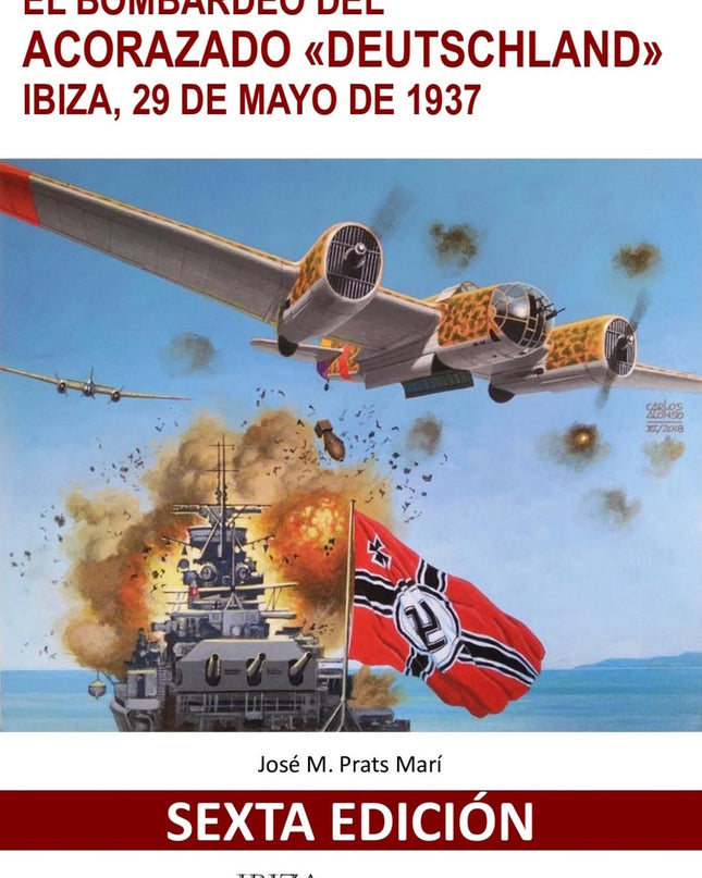 El Bombardeo Del Acorazado Deutschland Ibiza 29 Mayo De 1937 Sexta Edicion