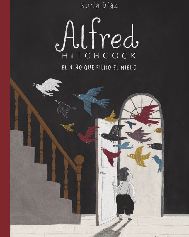 Alfred Hitchcock. El Niño Que Filmó El Miedo