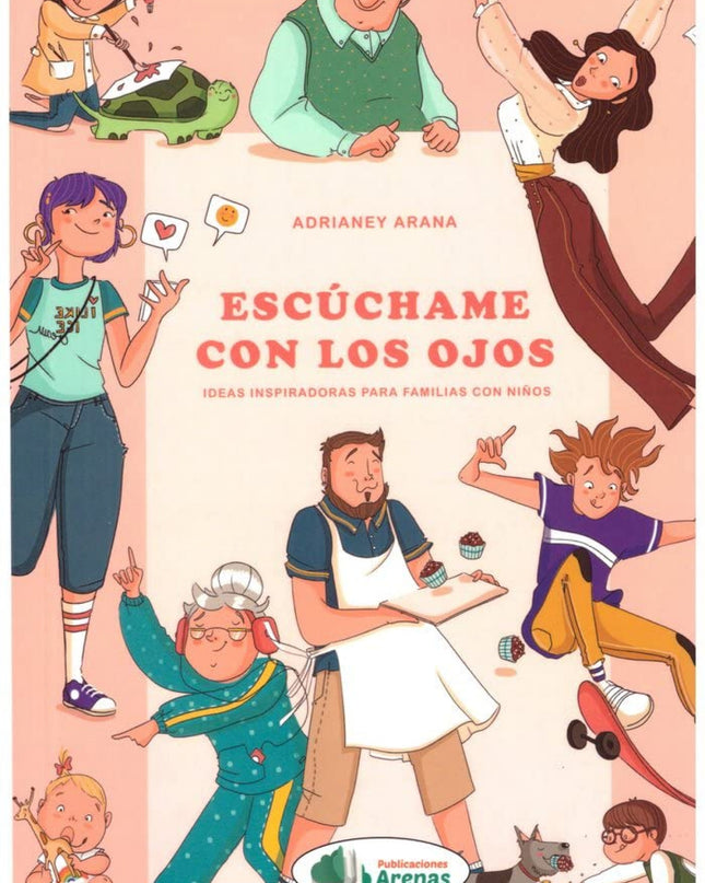 Escuchame Con Los Ojos, Ideas Inspiradoras Para Familias Con Niños