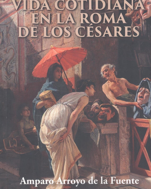 Vida Cotidiana En La Roma De Los Césares