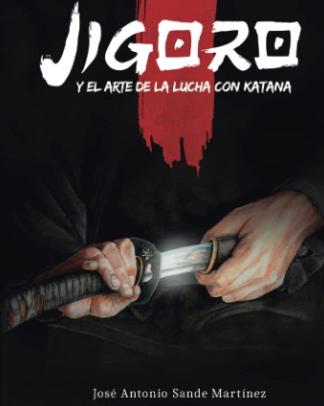 Jigoro Y El Arte De La Lucha Con Katana