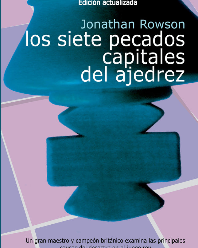 Los Siete Pecados Capitales Del Ajedrez (ed.actualizada)