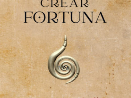 El Arte De Crear Fortuna