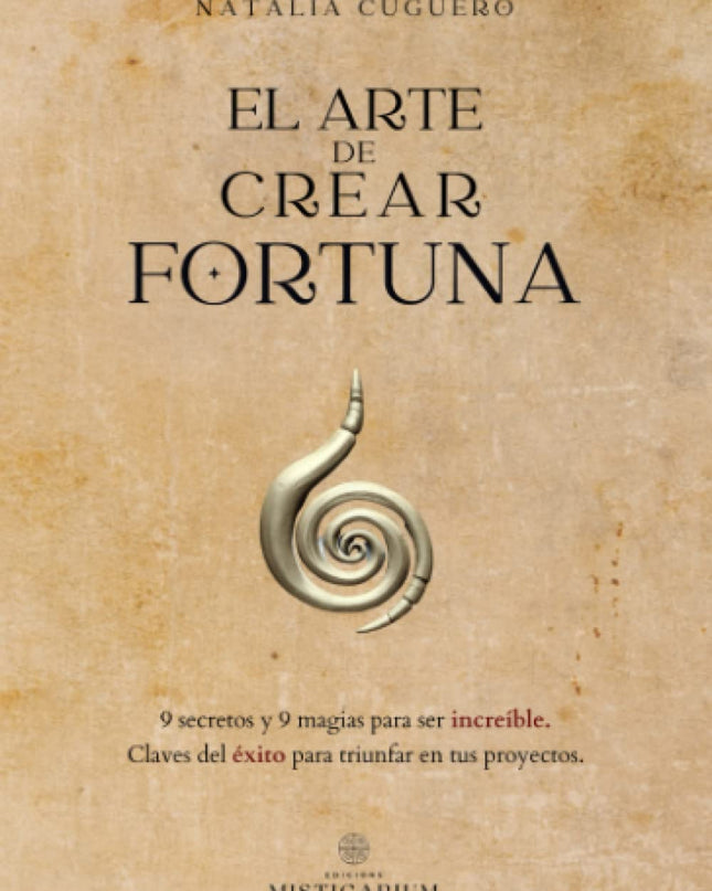 El Arte De Crear Fortuna