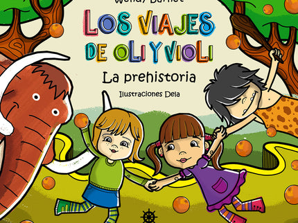 Los Viajes De Oli Y Violi. La Prehistoria.