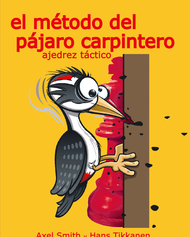El Método Del Pájaro Carpintero: Ajedrez Táctico
