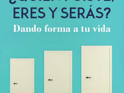 Quién Fuiste, Eres Y Serás