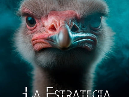 La Estrategia Del Avestruz