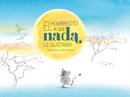 El Hombrecito Al Que Nada Le Gustaba