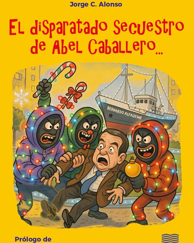 El Disparatado Secuestro De Abel Caballero