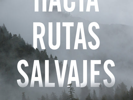 Hacia Rutas Salvajes