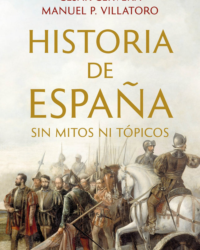 Historia De España Sin Mitos Ni Tópicos