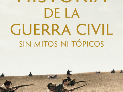 Historia De La Guerra Civil Sin Mitos Ni Tópicos