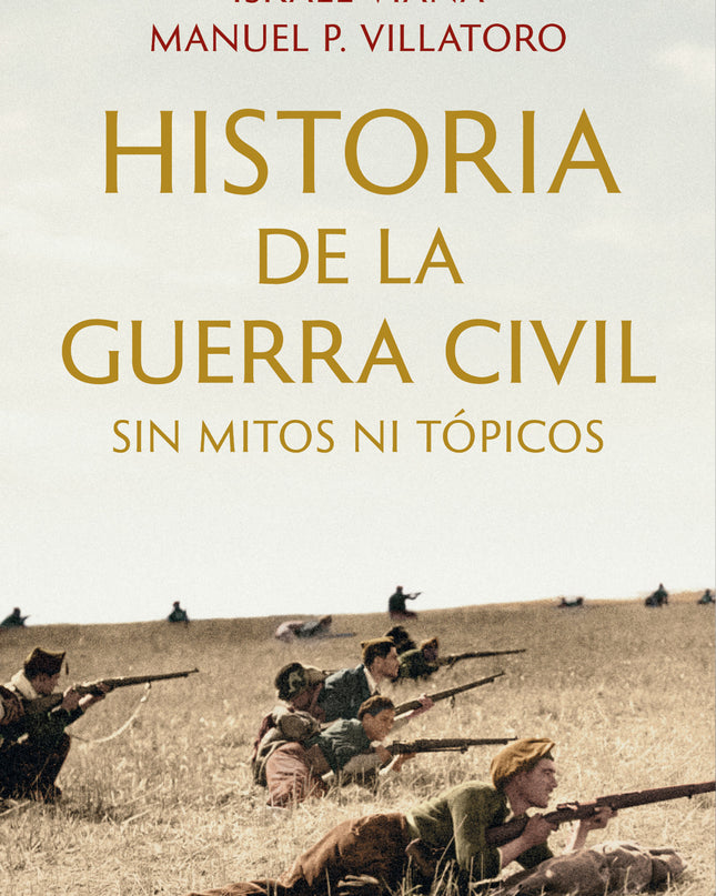 Historia De La Guerra Civil Sin Mitos Ni Tópicos