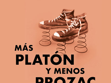 Más Platón Y Menos Prozac
