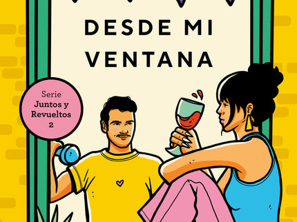 Desde Mi Ventana (juntos Y Revueltos 2)