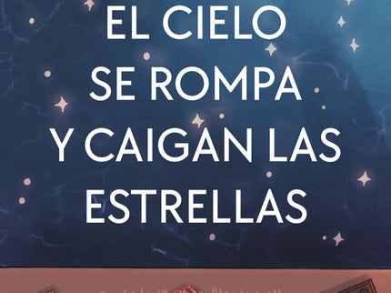 Cuando El Cielo Se Rompa Y Caigan Las Estrellas (rose Lake 1)