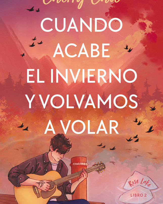 Cuando Acabe El Invierno Y Volvamos A Volar (rose Lake 2)