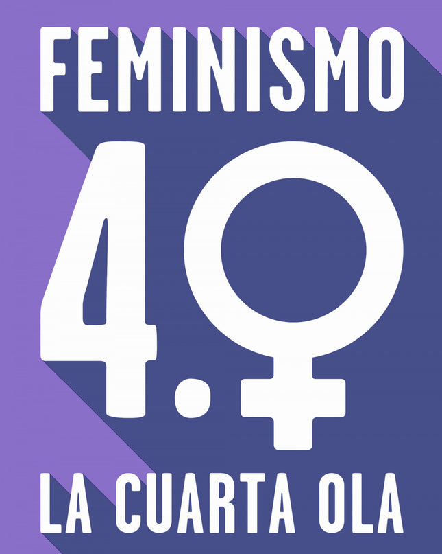 Feminismo 4.0. La Cuarta Ola