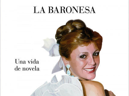 La Baronesa. Una Vida De Novela