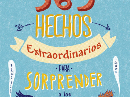 365 Hechos Extraordinarios Para Sorprender A Los Amigos