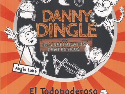 Danny Dingle Y Sus Descubrimientos Fantásticos: El Todopoderoso Pie Metálico