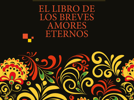 El Libro De Los Breves Amores Eternos