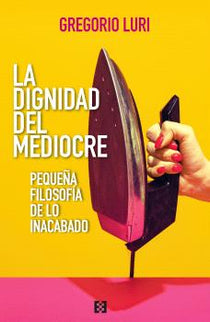 Dignidad Del Mediocre, La
