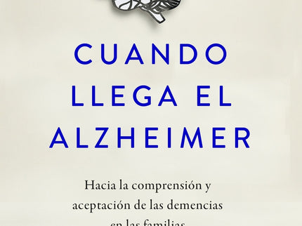 Cuando Llega El Alzheimer